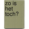 Zo is het toch? door Carrabal