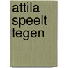Attila speelt tegen by Derib