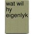 Wat wil hy eigenlyk