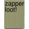 Zapper loot! by S. Ernst