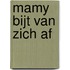 Mamy bijt van zich af