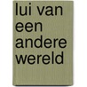 Lui van een andere wereld door Rita Devos