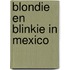 Blondie en blinkie in mexico