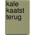 Kale kaatst terug