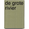 De grote rivier by J.L. Hiettre