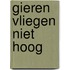 Gieren vliegen niet hoog
