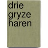 Drie gryze haren door Rene Hausman