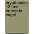 Vryuit-reeks 13 een vreemde vogel