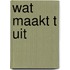 Wat maakt t uit