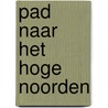 Pad naar het hoge noorden by Jye