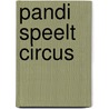 Pandi speelt circus door Taro