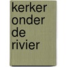 Kerker onder de rivier door Sirius