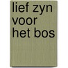 Lief zyn voor het bos door Ingves