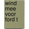 Wind mee voor ford t door Clare Francis