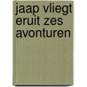 Jaap vliegt eruit zes avonturen by Deliege
