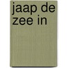 Jaap de zee in door Deliege