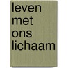 Leven met ons lichaam door Craig Thomas