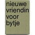 Nieuwe vriendin voor bytje