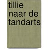 Tillie naar de tandarts door Wolde