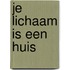 Je lichaam is een huis