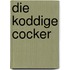 Die koddige cocker
