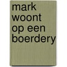 Mark woont op een boerdery by Craig Thomas