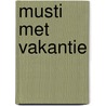 Musti met vakantie door Onbekend