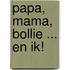 Papa, mama, Bollie ... en ik!