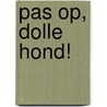 Pas op, dolle hond! door Roba