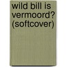 WILD BILL IS VERMOORD? (SOFTCOVER) door Hermann