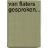 VAN FLATERS GESPROKEN...