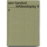 Een handvol ........liefdesdisplay 4 x by P. Neeter