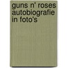 Guns n' roses autobiografie in foto's by Robert John