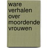 Ware verhalen over moordende vrouwen by Thomas S. Jones