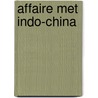 Affaire met indo-china by Zane L. Berge