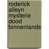 Roderick alleyn mysterie dood binnenlands door Nicola Marsh