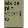 Als de pijn voorbij is door V.D. Volkan