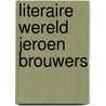 Literaire wereld jeroen brouwers door Johan Diepstraten