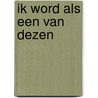 Ik word als een van dezen door Dirk Kroon