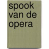 Spook van de opera door Leroux