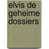 Elvis de geheime dossiers by K.J. Parker