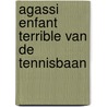 Agassi enfant terrible van de tennisbaan by Robert Philip