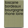 Toscane bordeaux bourgogne rhone loire door Kingmans