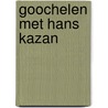 Goochelen met hans kazan by Hans Kazàn
