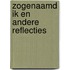 Zogenaamd ik en andere reflecties