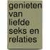 Genieten van liefde seks en relaties