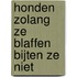 Honden zolang ze blaffen bijten ze niet