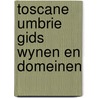 Toscane umbrie gids wynen en domeinen by Cees Kingmans