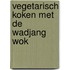 Vegetarisch koken met de wadjang wok