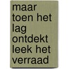 Maar toen het lag ontdekt leek het verraad by Dirk Kroon
